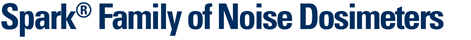Spark® Family of Noise Dosimeters
